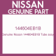 Genuine Nissan 144604EB1B Tube assy